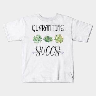 QUARANTINE SUCCS Funny Saying & Cute Watercolor Succulents Design Social Distancing Gift Kids T-Shirt